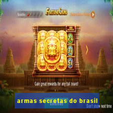 armas secretas do brasil